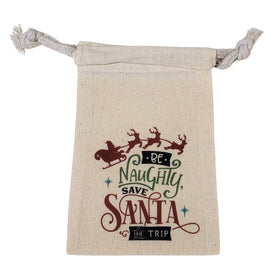 Be naughty; save Santa the trip 4" x 6" cotton muslin gift bag