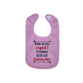 Who needs Cupid? Everyone already loves me! infant bib