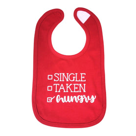 Single? Taken? HUNGRY! infant bib