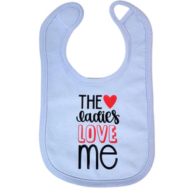 The ladies love me infant bib. Two colors available.
