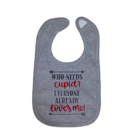 Who needs Cupid? Everyone already loves me! infant bib