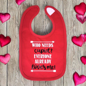 Who needs Cupid? Everyone already loves me! infant bib