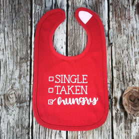 Single? Taken? HUNGRY! infant bib