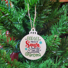 Forget Santa Ask Grandma Wood Ornament, Funny Grandparent Christmas Ornament, Laser Cut Wooden Bauble, Rustic Holiday Tree Decor