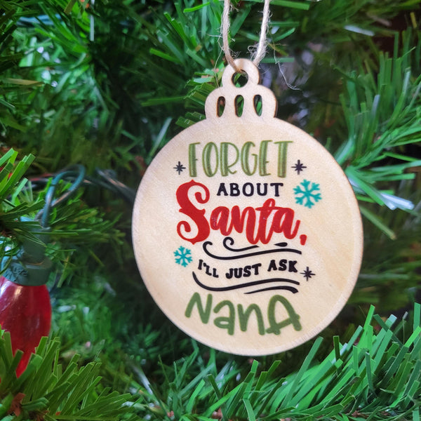 Forget Santa Ask Nana Wood Ornament, Funny Grandparent Christmas Ornament, Laser Cut Wooden Bauble, Rustic Holiday Tree Decor