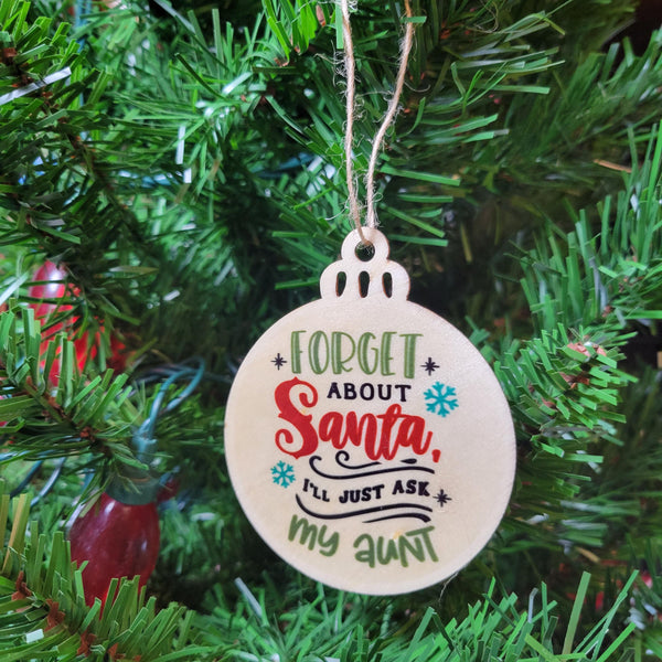 Forget Santa Ask My Aunt Wood Ornament, Funny Aunt Christmas Ornament, Laser Cut Wooden Bauble, Best Aunt Holiday Gift
