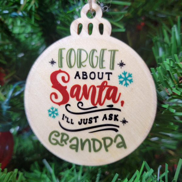 Forget Santa Ask Grandpa Wood Ornament, Funny Grandparent Christmas Ornament, Laser Cut Wooden Bauble, Rustic Holiday Tree Decor