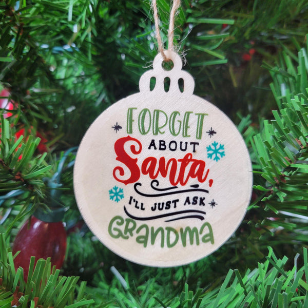 Forget Santa Ask Grandma Wood Ornament, Funny Grandparent Christmas Ornament, Laser Cut Wooden Bauble, Rustic Holiday Tree Decor