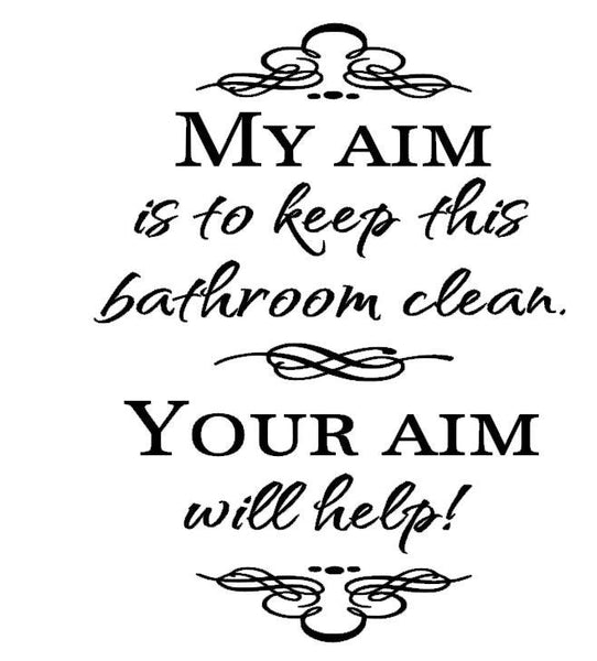 My aim is to keep this bathroom clean... Removable vinyl wall art decal 7" x 8.5"