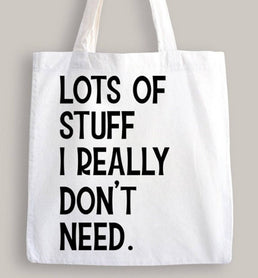 Lots Of Stuff I Really Don't Need Tote Bag